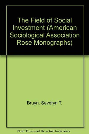 The Field of Social Investment (American Sociological Association Rose Monographs),Used