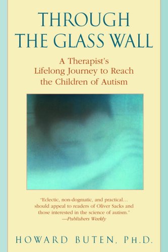 Through The Glass Wall: Journeys Into The Closedoff Worlds Of The Autistic,Used