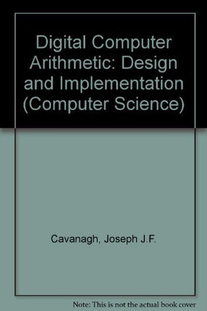 Digital Computer Arithmetic: Design And Implementation,New