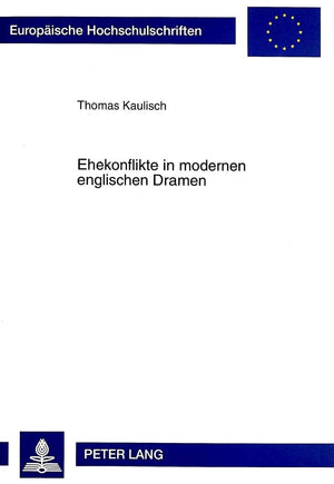 Ehekonflikte in modernen englischen Dramen: Eine interdisziplinre Analyse (Europische Hochschulschriften / European University S,Used