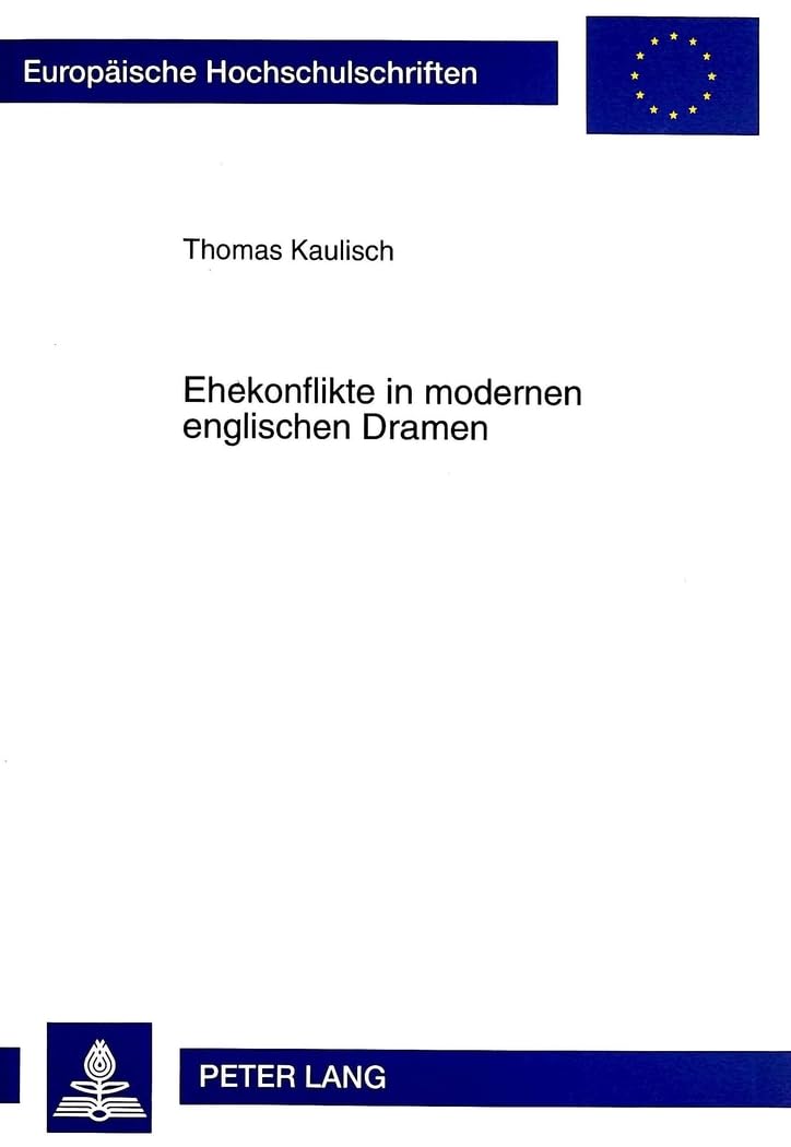 Ehekonflikte in modernen englischen Dramen: Eine interdisziplinre Analyse (Europische Hochschulschriften / European University S,Used