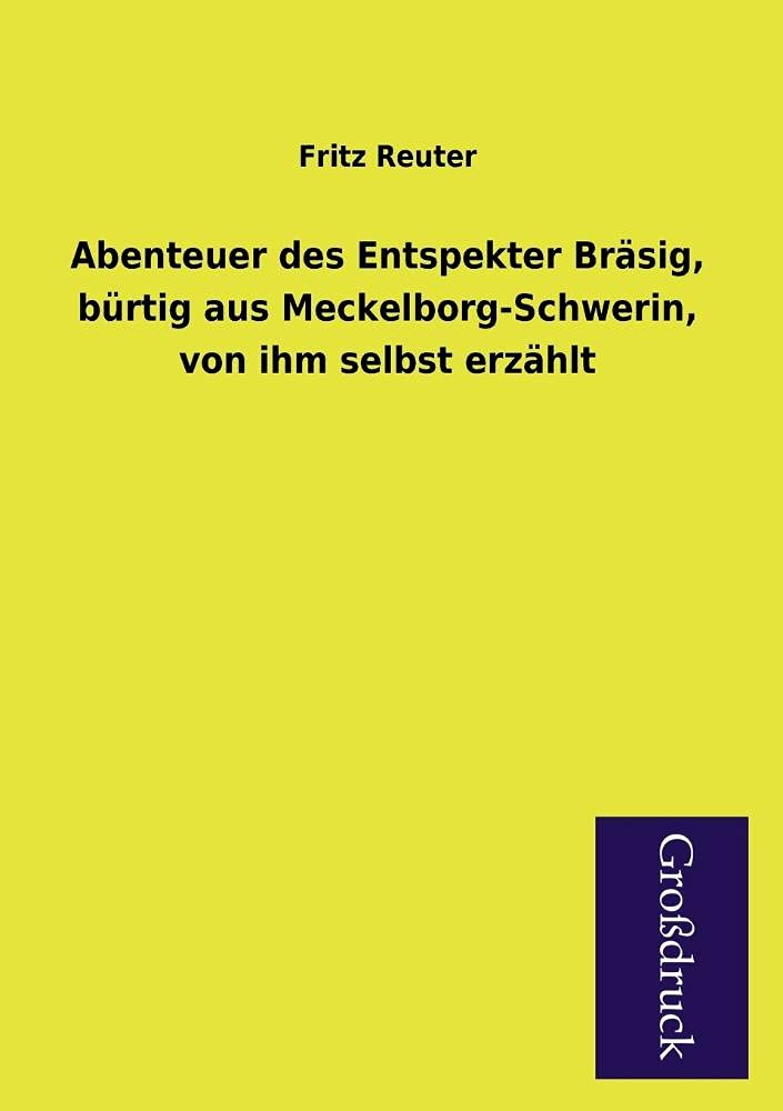 Abenteuer Des Entspekter Brasig, Burtig Aus MeckelborgSchwerin, Von Ihm Selbst Erzahlt (German Edition),Used