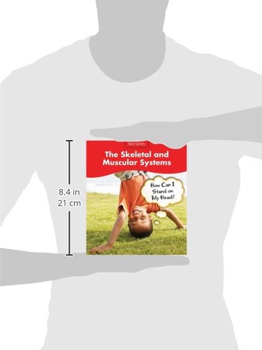The Skeletal And Muscular Systems: How Can I Stand On My Head? (Body Systems),Used