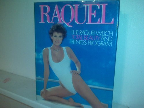 Raquel: The Raquel Welch Total Beauty and Fitness Program,New