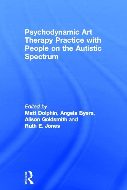 Psychodynamic Art Therapy Practice with People on the Autistic Spectrum,Used