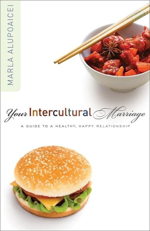 Your Intercultural Marriage: A Guide To A Healthy, Happy Relationship,New