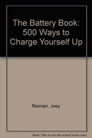 The Battery Book: 500 Ways to Charge Yourself Up,Used