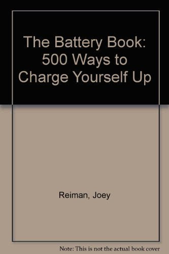 The Battery Book: 500 Ways to Charge Yourself Up,Used