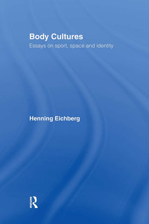 Body Cultures: Essays on Sport, Space & Identity by Henning Eichberg,Used