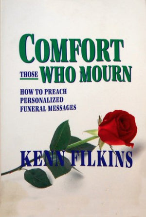 Comfort Those Who Mourn: How to Preach Personalized Funeral Messages,Used