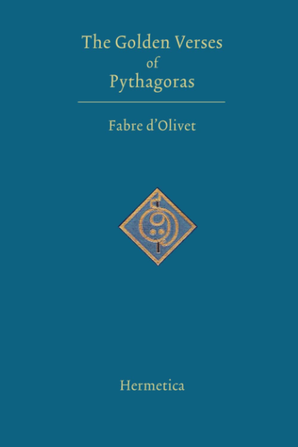 The Golden Verses of Pythagoras: Preceded by a Discourse upon the Essence of Poetry Among the Principal Peoples of the Earth,Used