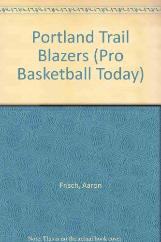 The History of the Portland Trail Blazers (Pro Basketball Today),Used