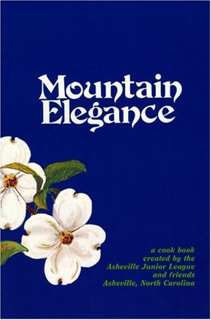 Mountain Elegance: A Collection of Favorite Recipes Compiled and Tested by Members and Friends,Used