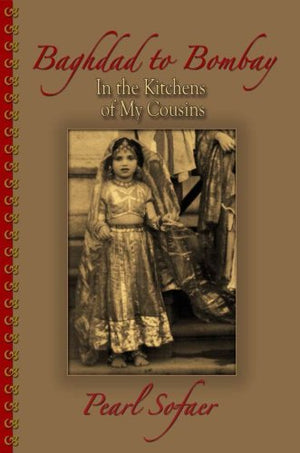 Baghdad to Bombay  In the Kitchens of My Cousins,Used