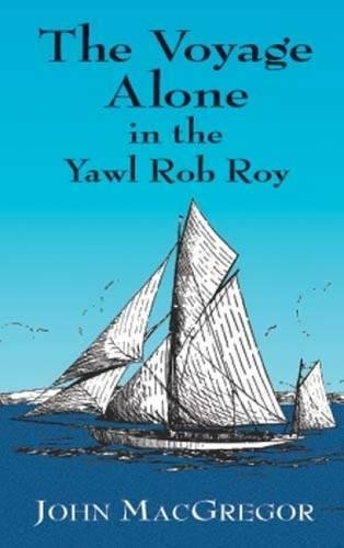 The Voyage Alone In The Yawl Rob Roy (Dover Maritime)