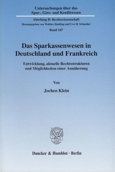 Das Sparkassenwesen in Deutschland Und Frankreich: Entwicklung, Aktuelle Rechtsstrukturen Und Moglichkeiten Einer Annaherung (Un,Used