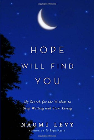 Hope Will Find You: My Search for the Wisdom to Stop Waiting and Start Living,Used