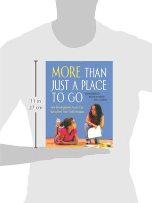 More than Just a Place to Go: How Developmental Assets Can Strengthen Your Youth Program,Used