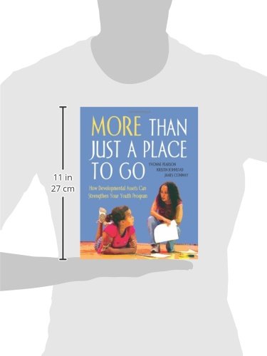 More than Just a Place to Go: How Developmental Assets Can Strengthen Your Youth Program,Used