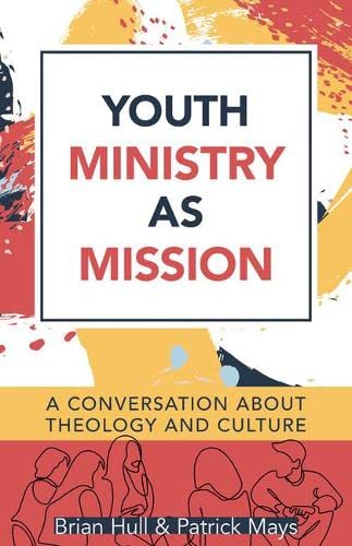 Youth Ministry as Mission: A Conversation About Theology and Culture,Used