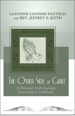 The Other Side of Grief: A Personal Faith Journey from Grief to Gratitude,Used