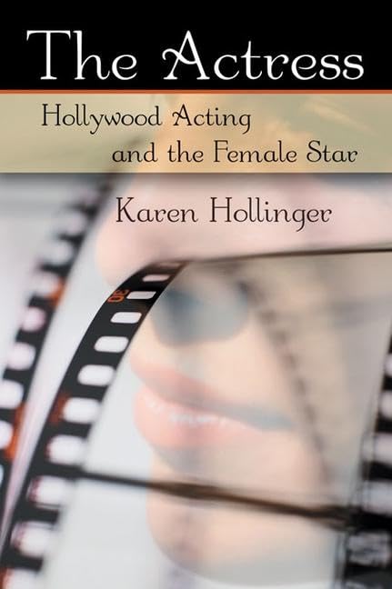 The Actress: Hollywood Acting And The Female Star,Used