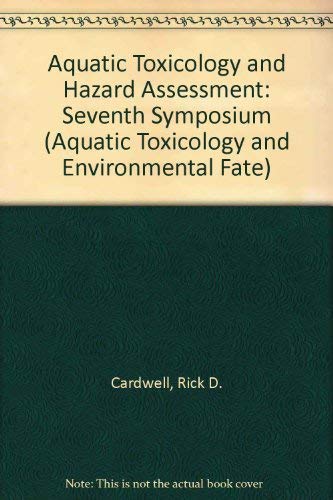 Aquatic Toxicology and Hazard Assessment: Seventh Symposium A Symposium Sponsored by ASTM Committee E47 on Biological Effects ,Used