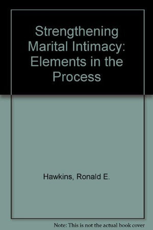 Strengthening Marital Intimacy: Elements In The Process,Used