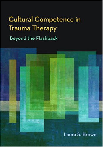 Cultural Competence in Trauma Therapy: Beyond the Flashback,Used