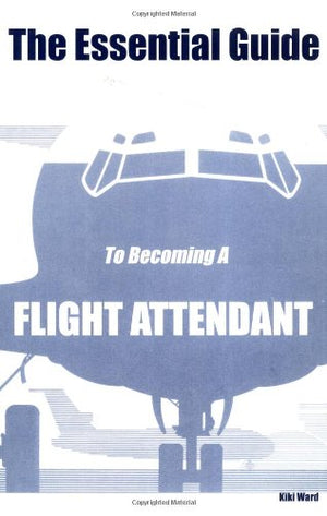 The Essential Guide To Becoming A Flight Attendant