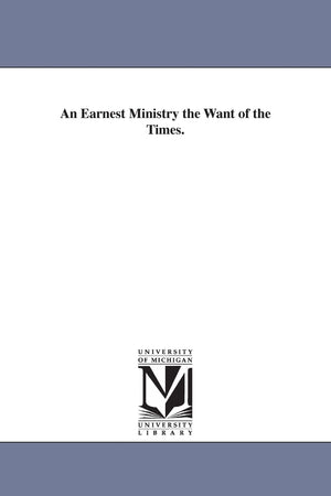 An earnest ministry the want of the times.,Used
