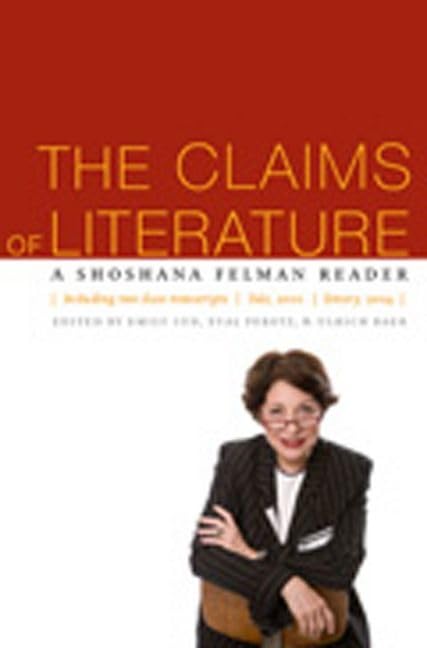The Claims of Literature: A Shoshana Felman Reader,New