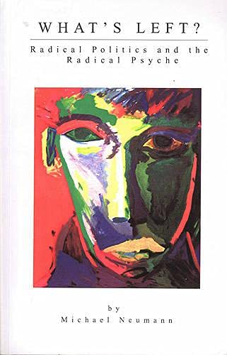 What's Left?: Radical Politics and the Radical Psyche,Used