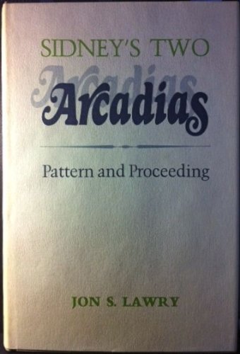 Sidney's two Arcadias: pattern and proceeding,,Used