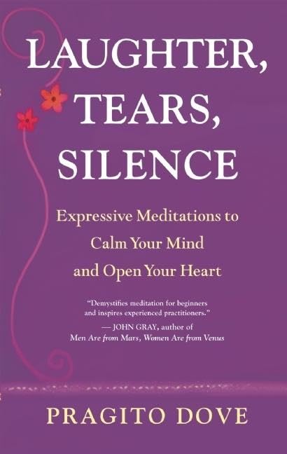 Laughter, Tears, Silence: Expressive Meditations to Calm Your Mind and Open Your Heart,Used