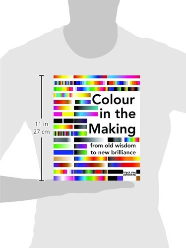 Colour in the Making: From Old Wisdom to New Brilliance,Used