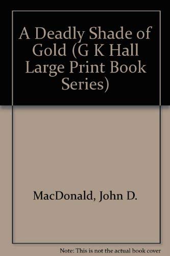 A Deadly Shade of Gold (G K Hall Large Print Book Series),Used
