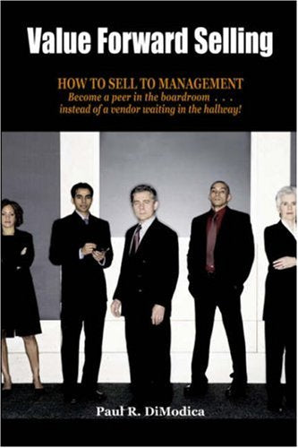 Value Forward Selling: How to Sell to Management,Used