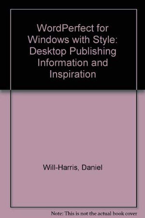 Wordperfect for Windows With Style: Desktop Publishing Inspiration and Information,Used
