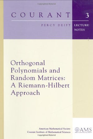 Orthogonal Polynomials and Random Matrices: A RiemannHilbert Approach (Courant Lecture Notes),Used