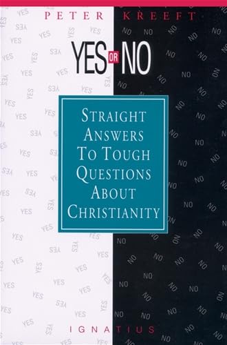 Yes or No?: Straight Answers to Tough Questions About Christianity,New