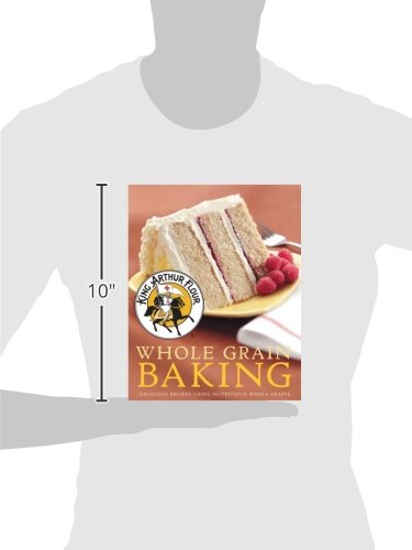 King Arthur Flour Whole Grain Baking: Delicious Recipes Using Nutritious Whole Grains (King Arthur Flour Cookbooks),New