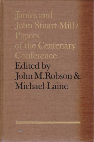 James and John Stuart Mill: Papers of the centenary conference,Used
