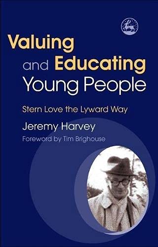 Valuing And Educating Young People: Stern Love The Lyward Way
