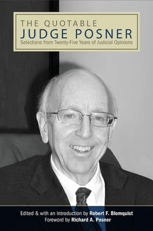 The Quotable Judge Posner: Selections from TwentyFive Years of Judicial Opinions (SUNY series in American Constitutionalism)