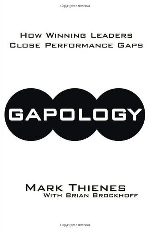Gapology: How Winning Leaders Close Performance Gaps,Used