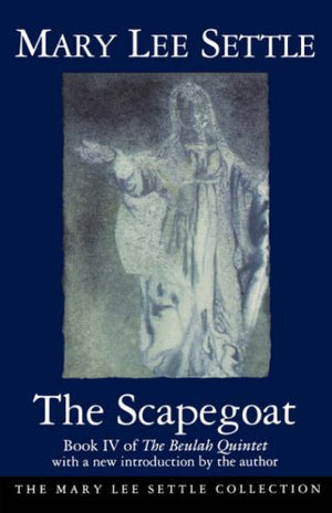 The Scapegoat (The Beulah Quintet, Book Iv)(The Mary Lee Settle Collection Series),Used