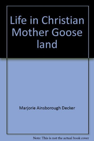 Life in Christian Mother Goose land,New
