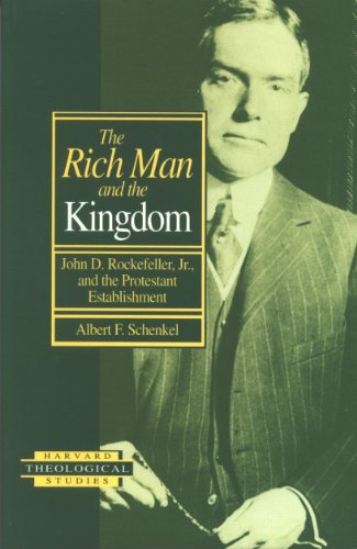 The Rich Man and the Kingdom: John D. Rockefeller, Jr., and the Protestant Establishment (Harvard Theological Studies),Used
