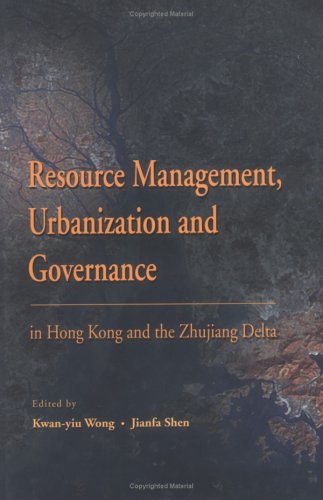Resource Management, Urbanization, and Governance in Hong Kong and the Zhujiang Delta,Used